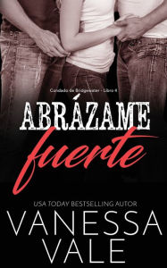 Title: Abrázame fuerte, Author: Vanessa Vale