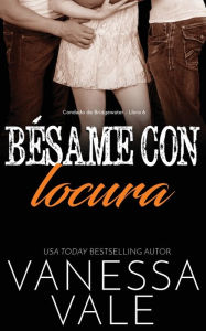 Title: Bésame con locura, Author: Vanessa Vale