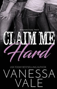 Title: Claim Me Hard: LARGE PRINT, Author: Vanessa Vale