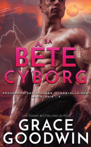 Title: Sa Bête Cyborg, Author: Grace Goodwin