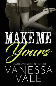 Title: Make Me Yours: LARGE PRINT, Author: Vanessa Vale