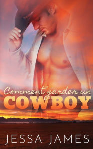 Title: Comment garder un cowboy, Author: Jessa James