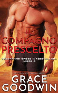Title: Il compagno prescelto, Author: Grace Goodwin