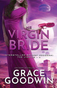 Title: His Virgin Bride (Interstellar Brides: The Virgins Series #2) (Large Print), Author: Grace Goodwin