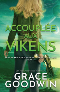 Title: Accouplée aux Vikens: (Grands caractères), Author: Grace Goodwin