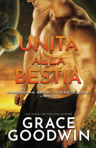 Title: Unita alla bestia: (per ipovedenti), Author: Grace Goodwin