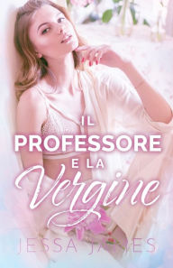 Title: Il Professore e la Vergine: per ipovedenti, Author: Jessa James