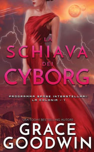 Title: La schiava dei cyborg, Author: Grace Goodwin