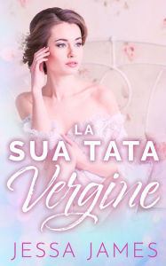 Title: La Sua Tata Vergine, Author: Jessa James