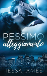 Title: Pessimo atteggiamento, Author: Jessa James