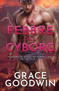 Title: La febbre del cyborg: (per ipovedenti), Author: Grace Goodwin