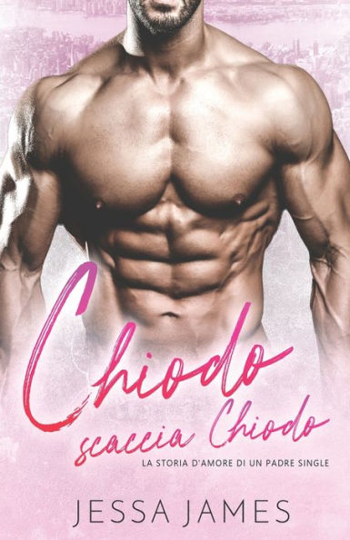 Chiodo scaccia Chiodo - La Storia D'Amore di un Padre Single: per ipovedenti