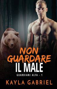 Title: Non guardare il male: per ipovedenti, Author: Kayla Gabriel