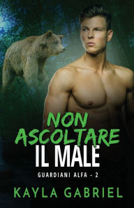 Title: Non ascoltare il male: per ipovedenti, Author: Kayla Gabriel