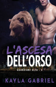 Title: L'ascesa dell'orso: per ipovedenti, Author: Kayla Gabriel