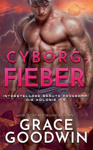 Title: Cyborg-Fieber, Author: Grace Goodwin