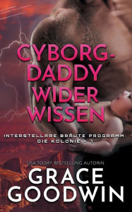 Title: Cyborg-Daddy wider Wissen, Author: Grace Goodwin