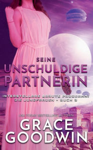 Title: Seine unschuldige Partnerin, Author: Grace Goodwin