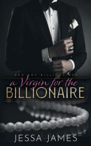 Title: A Virgin for the Billionaire, Author: Jessa James