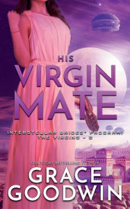 Title: His Virgin Mate, Author: Grace Goodwin