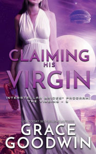 Title: Claiming His Virgin, Author: Grace Goodwin
