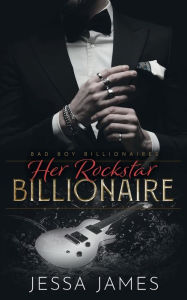 Title: Her Rockstar Billionaire, Author: Jessa James
