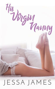 Title: His Virgin Nanny, Author: Jessa James