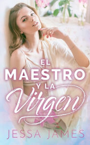 Title: El maestro y la virgen, Author: Jessa James