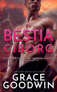 Title: Su bestia ciborg, Author: Grace Goodwin