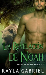 Title: La Revelaciï¿½n de Noah, Author: Kayla Gabriel