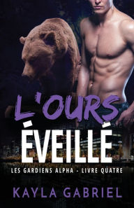 Title: L'Ours e?veille?: Grands caractères, Author: Kayla Gabriel