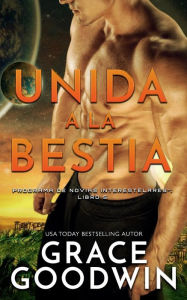 Title: Unida a la Bestia, Author: Grace Goodwin