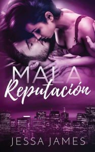 Title: Mala Reputaciï¿½n: El Dueto De Los Malos Modales, Libro 2, Author: Jessa James