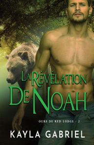 Title: La Re?ve?lation de Noah: Grands caractères, Author: Kayla Gabriel