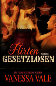 Title: Flirten mit einer Gesetzlosen: Großdruck, Author: Vanessa Vale