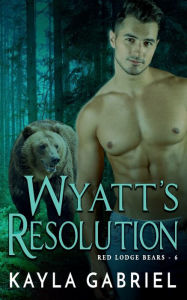 Title: Wyatt's Resolution, Author: Kayla Gabriel