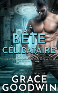 Title: La Bête Célibataire, Author: Grace Goodwin