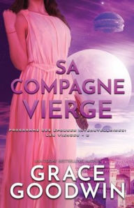 Title: Sa Compagne Vierge: Grands caractères, Author: Grace Goodwin