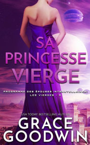 Title: Sa Princesse Vierge, Author: Grace Goodwin