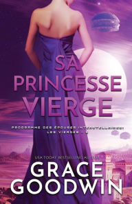 Title: Sa Princesse Vierge: Grands caractères, Author: Grace Goodwin