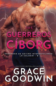 Title: Sus guerreros cíborg: Letra grande, Author: Grace Goodwin