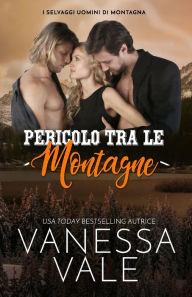 Title: Pericolo tra le montagne: Edizione a grandi caratteri, Author: Vanessa Vale