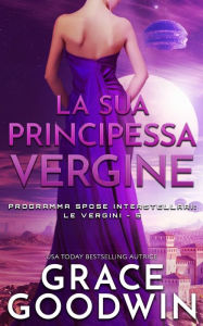 Title: La sua principessa vergine, Author: Grace Goodwin