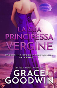 Title: La sua principessa vergine: (per ipovedenti), Author: Grace Goodwin