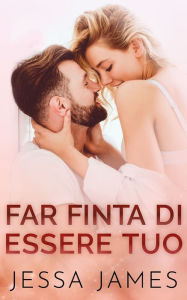 Title: Far finta di essere tuo, Author: Jessa James