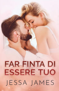 Title: Far finta di essere tuo: per ipovedenti, Author: Jessa James