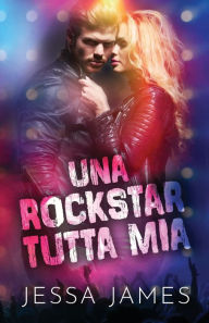 Title: Una rockstar tutta mia: per ipovedenti, Author: Jessa James