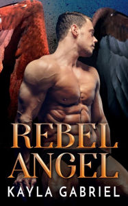 Title: Rebel Angel, Author: Kayla Gabriel