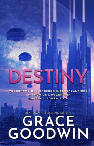 Title: Destiny: (Grands caractères) Saga de l'Ascension Coffret: Tomes 7 - 9, Author: Grace Goodwin