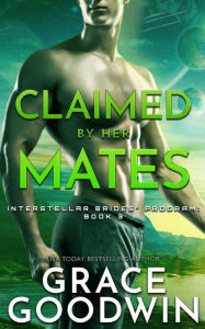 Title: Claimed by Her Mates, Author: Grace Goodwin